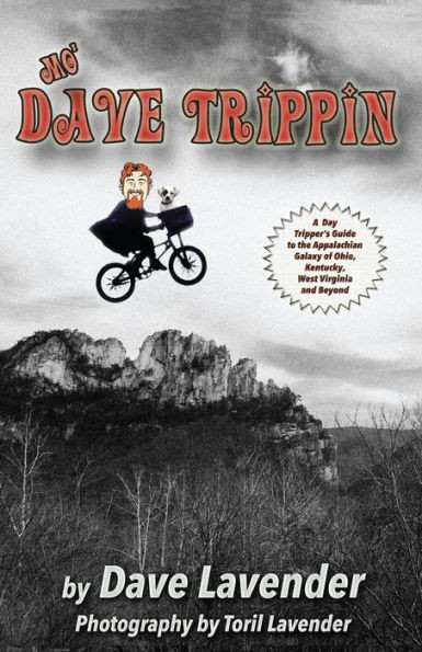 Mo' Dave Trippin: More Day Trips In The Appalachian Galaxy Of Ohio, Kentucky, West Virginia And Beyond