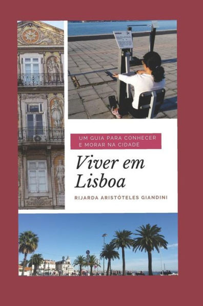Viver Em Lisboa: Um Guia Para Conhecer E Morar Na Cidade (Portuguese Edition)