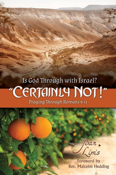 Is God Through With Israel? "Certainly Not!": Praying Through Romans 9-11