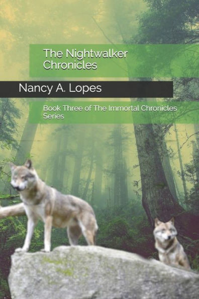 The Nightwalker Chronicles: Book Three Of The Immortal Chronicles Series
