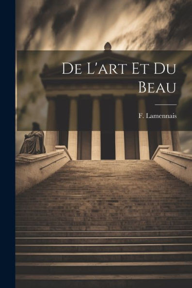 De L'Art Et Du Beau (French Edition)