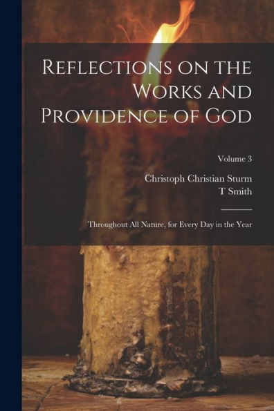 Reflections On The Works And Providence Of God: Throughout All Nature, For Every Day In The Year; Volume 3