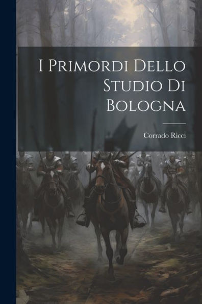 I Primordi Dello Studio Di Bologna (Italian Edition)