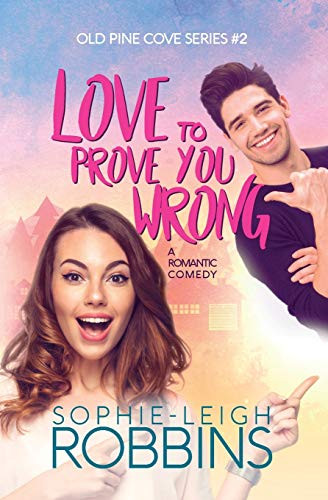 Love To Prove You Wrong: A Small-Town Romantic Comedy (Old Pine Cove)