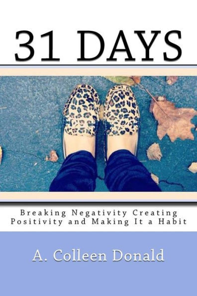 31 Days: "Breaking Negativity Creating Positivity And Making It A Habit"