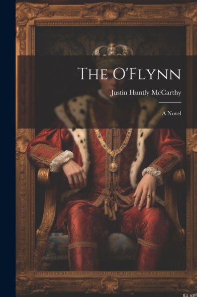 The O'Flynn; A Novel