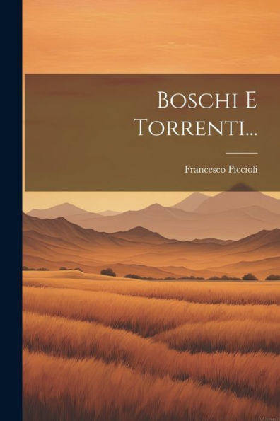 Boschi E Torrenti... (Italian Edition)