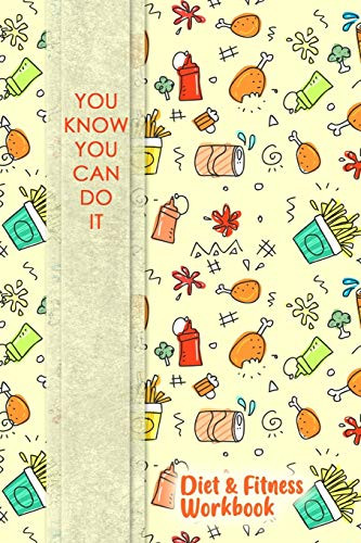 You Know You Can Do It: Professional and Practical Food Diary and Fitness Tracker: Monitor Eating, Plan Meals, and Set Diet and Exercise Goals for Optimal Weight Loss.