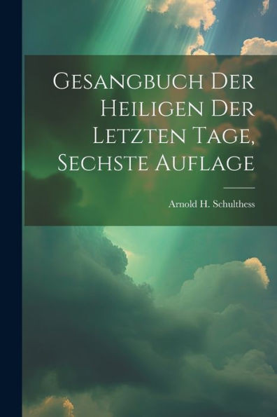 Gesangbuch Der Heiligen Der Letzten Tage, Sechste Auflage (German Edition)