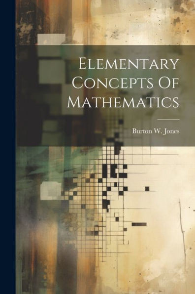 Elementary Concepts Of Mathematics