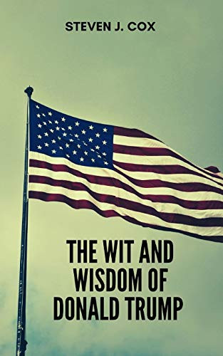 The Wit and Wisdom of Donald Trump