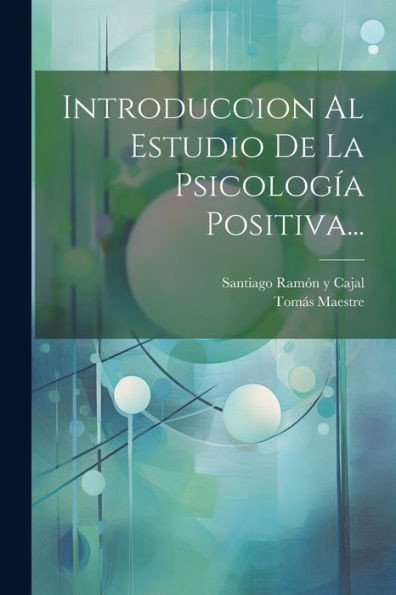 Introduccion Al Estudio De La Psicología Positiva... (Spanish Edition)