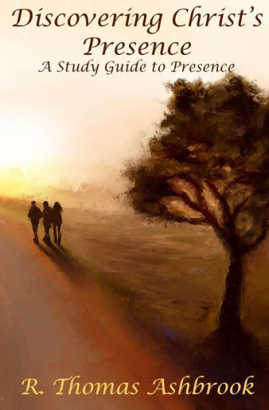 Discovering Christ's Presence: A Study Guide To Presence