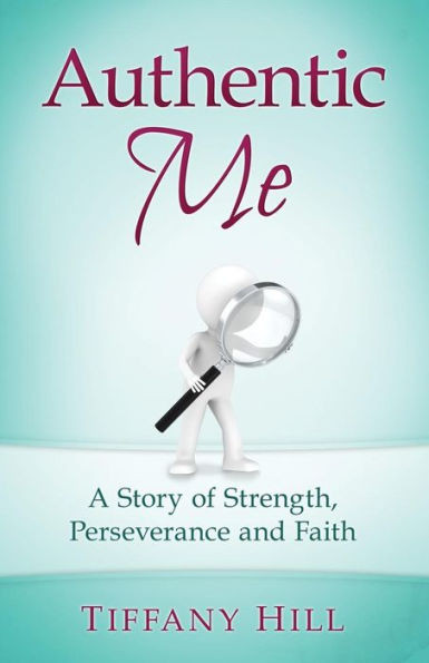 Authentic Me: A Story Of Strength, Perseverance And Faith