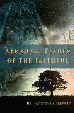 Abraham: Father Of The Faithful
