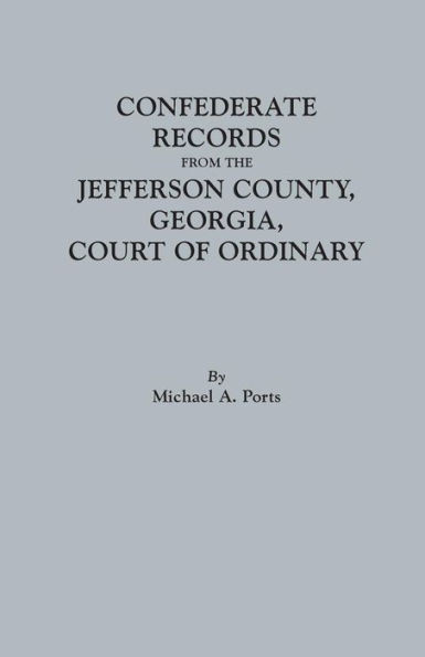 Confederate Records From The Jefferson County, Georgia, Court Of Ordinary