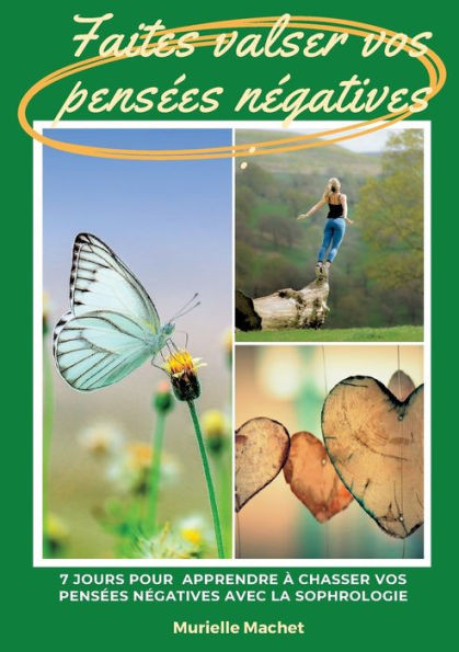 Faites Valser Vos Pensées Négatives: 7 Jours Pour Apprendre À Chasser Ses Pensées Négatives Avec La Sophrologie (French Edition)