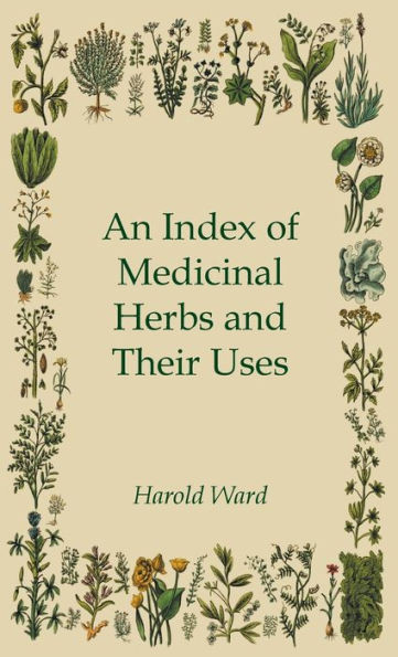 An Index Of Medicinal Herbs And Their Uses
