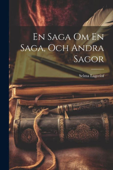 En Saga Om En Saga, Och Andra Sagor (Swedish Edition)