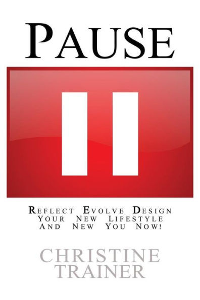 Pause: Reflect, Evolve And Design Your New Lifestyle