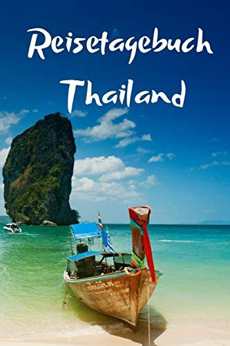 Reisetagebuch Thailand: Das Tagebuch für Reisende als Erinnerungsbuch, Urlaubstagebuch oder als Reise Notizheft - für Urlaub, Ferien & Flitterwochen ... inkl. Urlaubs Checkliste (German Edition)