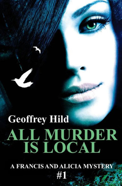 All Murder Is Local (A Francis And Alicia Mystery)