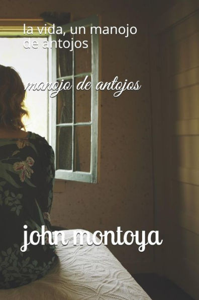 Manojo De Antojos: La Vida, Un Manojo De Antojos (Spanish Edition)
