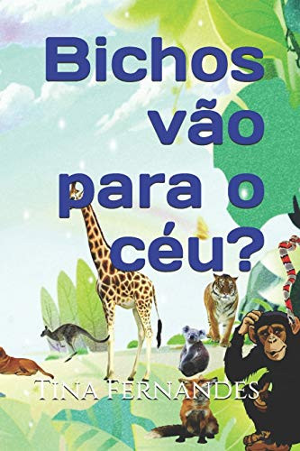 Bichos vÃ£o para o céu? (Portuguese Edition)