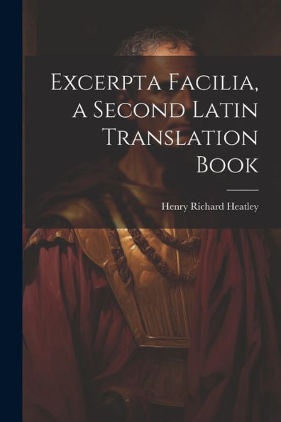 Excerpta Facilia, A Second Latin Translation Book