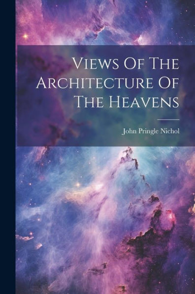 Views Of The Architecture Of The Heavens