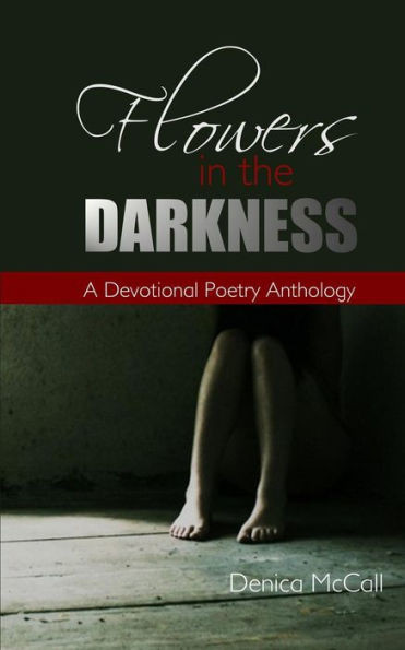 Flowers In The Darkness: A Devotional Poetry Anthology