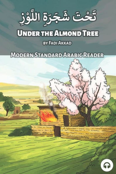 Under The Almond Tree: Modern Standard Arabic Reader (Modern Standard Arabic Readers)
