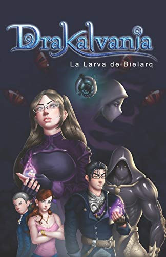 Drakalvania: La Larva de Bielarq (Spanish Edition)