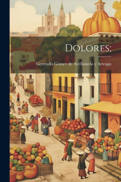 Dolores; (Spanish Edition)