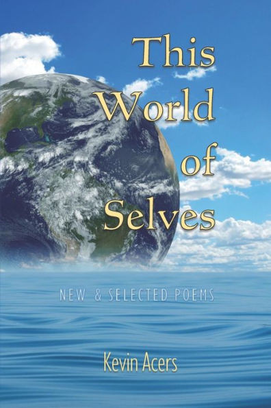 This World Of Selves: New & Selected Poems