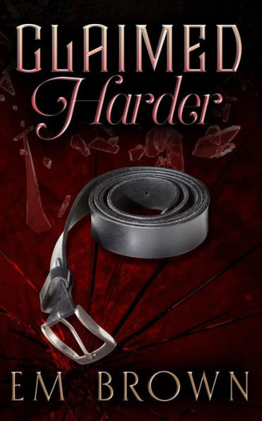 Claimed Harder: A Dark Mafia Romance (Claimed Trilogy)