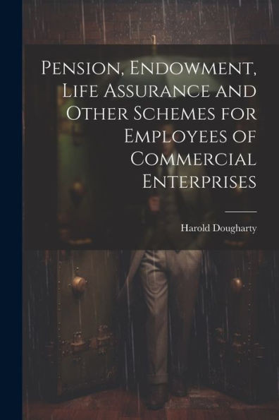 Pension, Endowment, Life Assurance And Other Schemes For Employees Of Commercial Enterprises