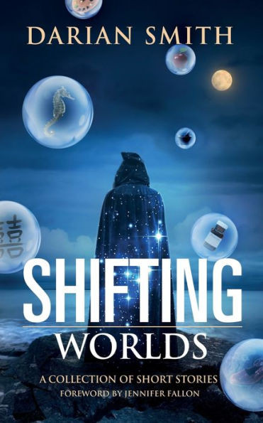 Shifting Worlds: A Collection Of Short Stories