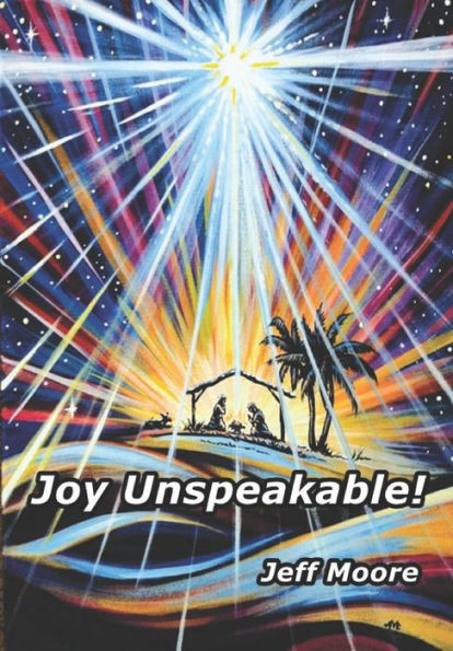Joy Unspeakable!: His Joy Is Your Secret Weapon!