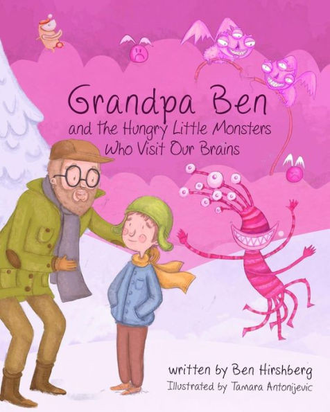 Grandpa Ben And The Hungry Little Monsters Who Visit Our Brains