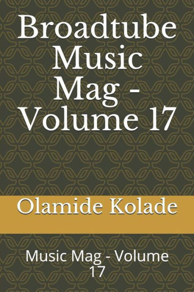 Broadtube Music Mag - Volume 17: Music Mag - Volume 17