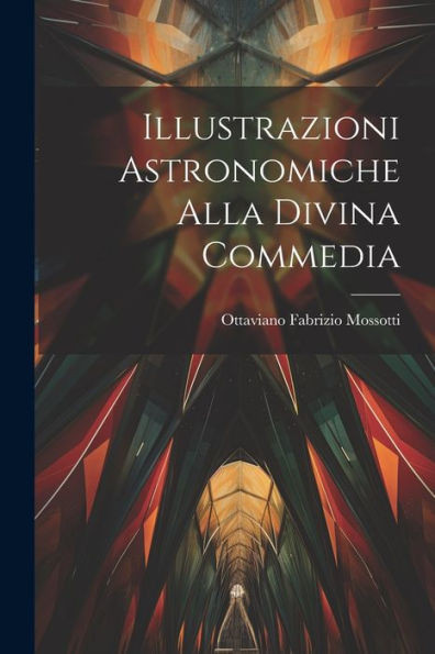 Illustrazioni Astronomiche Alla Divina Commedia (Italian Edition)