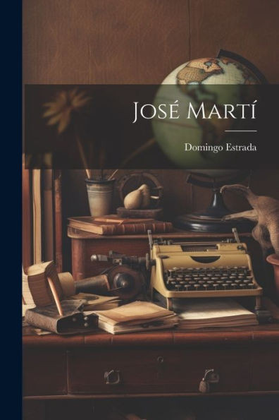 José Martí (Spanish Edition)