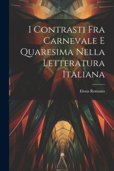 I Contrasti Fra Carnevale E Quaresima Nella Letteratura Italiana (Italian Edition)