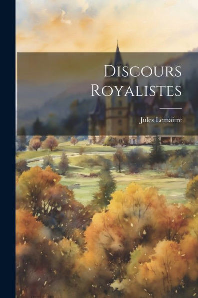 Discours Royalistes (French Edition)