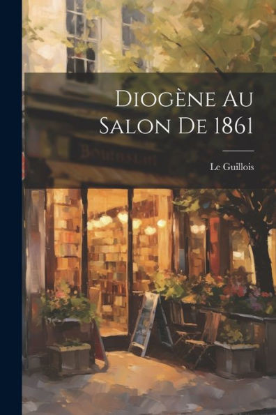 Diogène Au Salon De 1861 (French Edition)