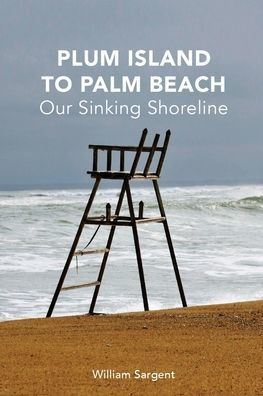 Plum Island To Palm Beach: Our Sinking Shoreline