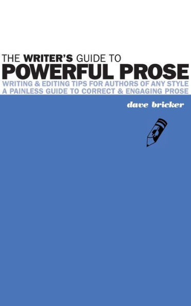 The Writer's Guide To Powerful Prose