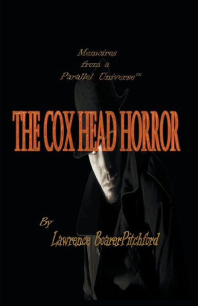 Memoirs From A Parallel Universe; The Cox Head Horror