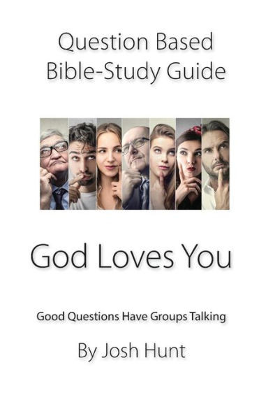 Question-Based Bible Study Guide -- God Loves You: Good Questions Have Groups Talking (Good Questions Have Groups Have Talking)